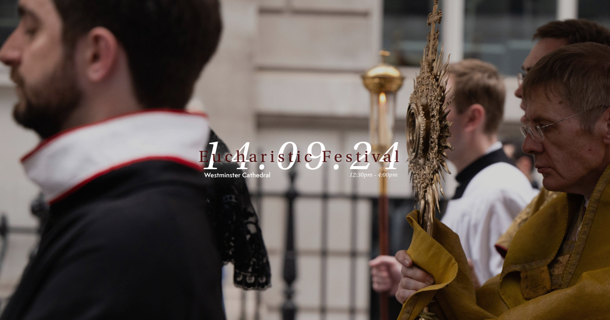 Gathered in His Presence: The Eucharistic Festival at Westminster Cathedral - Diocese of Westminster